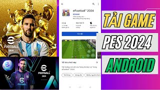 Cách tải PES 2024 Mobile Android - Tải eFootball 2024 Mới Nhất