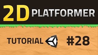 28. How to make a 2D Platformer - UPGRADE 2.0 - Unity Tutorial