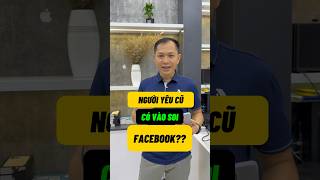 Người Yêu Cũ có vào soi facebook bạn không ? #short #minhdatstore #apple #iphone