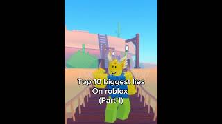 Top 10 big lies on roblox part 1 - #shorts