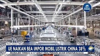 UE NAIKKAN BEA IMPOR MOBIL LISTRIK CHINA 38%