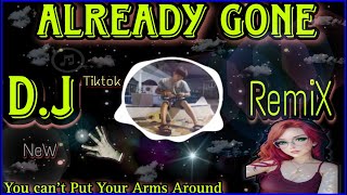 ALREADY GONE REMIX - DJ TERBARU ARMS AROUND JEDAG JEDUG ALREADY GONE TIKTOK DJ LAGU BARAT