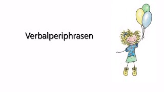 VERBALPERIPHRASEN (ÜBERBLICK)