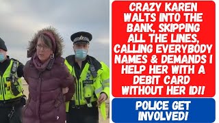 KAREN WALTS INTO THE BANK & DEMANDS WE GET HER A DEBIT CARD WITHOUT ID, SHE GETS PUT IN HER PLACE!