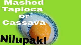 Mashed Tapioca or Cassava #Nilupak Fast and Easy