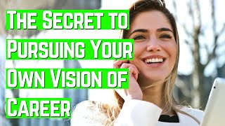 Vision for FUTURE (How to be SUCCESSFUL with your career) | Career Advice