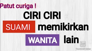 CIRI CIRI SUAMI SEDANG MEMIKIRKAN WANITA LAIN