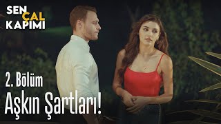 Aşkın şartları! - Sen Çal Kapımı 2. Bölüm