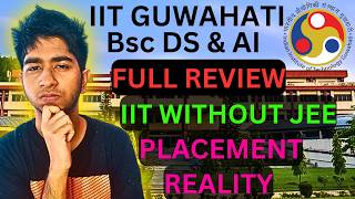 IIT Guwahati Bsc Data Science & AI Placements Reality, Fest, No JEE, Admissions Etc Detailed Guide!!