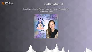 Ep. #28 Awakening: Kim Peirano's Departure from the Foundation for Spiritual Development