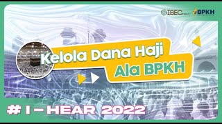 Kelola Dana Haji Ala BPKH (Badan Pengelola Keuangan Haji Republik Indonesia) | I-Hear 2022