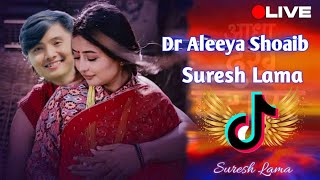 Suresh Lama Tiktok Live 🔴 Dr , Aleeya  |  Suresh Lama new music video | Suresh Lama Nepal idol