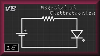 15 - Alimentiamo un LED - ESERCIZI DI ELETTROTECNICA