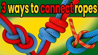 3 EASY ways to tie ropes together that everyone should know! [step by step tutorial]