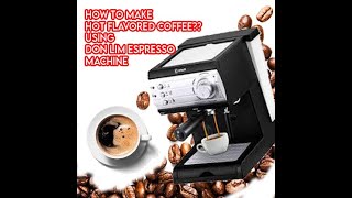 How to make Hot Flavored Coffee using Don Lim Espresso Machine