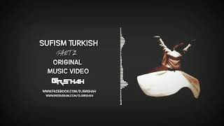 Sufism Turkish Part 2 Original Music Video DJ Gr Shah