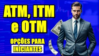 O que é ATM, ITM e OTM nas OPÇÕES | OPÇÕES PARA INICIANTES