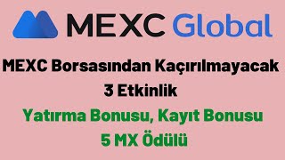 MEXC Borsasından Kaçırılmayacak 3 Etkinlik (Yatırma Bonusu, Kayıt Bonusu, 5 MX Ödülü)