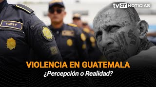 Violencia en Guatemala ¿Percepción o Realidad?