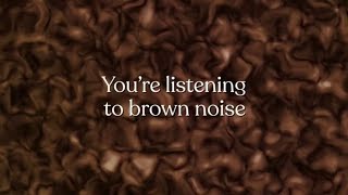 BROWN NOISE TO FALL ASLEEP FASTER, MEDITATE, RELAX, REDUCE ANXIETY, CONCENTRATION AND STUDY