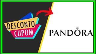 CUPOM DE DESCONTO PANDORA PRIMEIRA COMPRA - Como Comprar Pandora Mais Barato