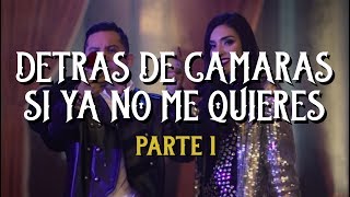 SI YA NO ME QUIERES (DETRÁS DE CÁMARAS) -Trakapsula