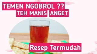 CARA MEMBUAT TEH YANG MUDAH