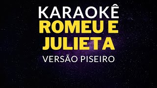 karaokê Romeu e Julieta Versão Piseiro Rodrigo Silva