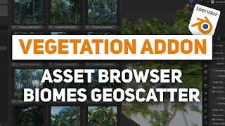 Vegetation addon tutorial Asset Browser & GeoScatter Biomes for Blender