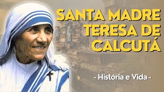 HISTÓRIA COMPLETA - História e Vida de SANTA MADRE TERESA DE CALCUTÁ