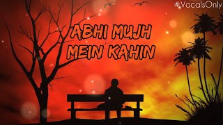 Abhi Mujh Mein Kahin (Vocals Only) | Raj Burman