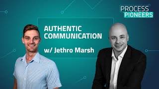 AUTHENTIC COMMUNICATION || Jethro Marsh || Process Pioneers