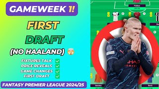 FPL GAMEWEEK 1 FIRST DRAFT 2024/25 🔥 | PRICE REVEALS | GAME CHANGES | GAME LAUNCHING SOON | FIXTURES