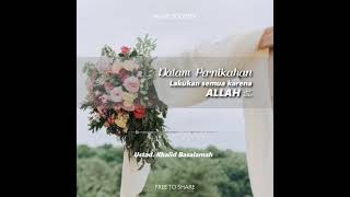 Ustad Khalid basalamah - Dalam pernikahan lakukan semua karena ALLAH