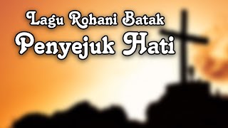 Lagu Rohani Batak Penyejuk Hati - Album Rohani Batak Terbaru 2024