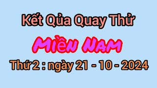 Quay Thử Xổ Số Miền Nam Hôm Nay, Ngày 21 - 10 - 2024 ( Thứ 2 )