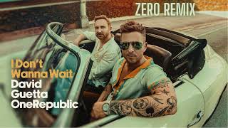 David Guetta & OneRepublic - I Don't Wanna Wait (ZERO Remix)