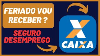 FERIADO VOU RECEBER SEGURO-DESEMPREGO