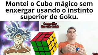 Montei o Cubo mágico sem enxergar os movimentos usando o instinto superior de Goku.