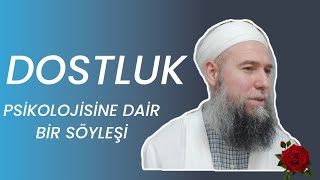 Dostluk psikolojisine dair bir söyleşi