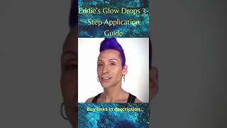 Eddie's Glow Drops 3 Step Application Guide