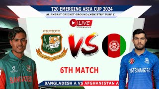 Live AFG-A vs BAN-A | Afghanistan A vs Bangladesh A Live | 6th Match T20 Emerging Asia Cup 2024 Live