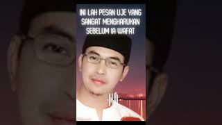 Ini Nasihat Ustadz Jefri al Bukhari (Uje) yang sangat mengharukan sebelum meninggal