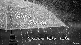 Anna Marku - Gözüme Baka Baka (Cover)