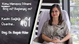 Doç. Dr. Başak Güler ile Kadın Sağlığı Üzerine..#61 Menopoz Dönemi Bitiş mi? Başlangıç mı?