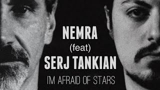 Nemra Ft. Serj Tankian - I'm Afraid Of Stars 