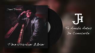 Juan Treviño  - Te Amaba Antes De Conocerte (Audio)