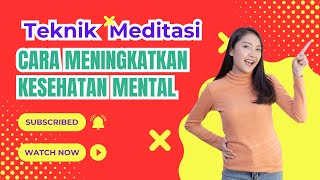 Teknik Meditasi Untuk Meningkatkan Kesehatan Mental