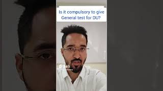 CUET General Test is NOT Compulsory in DU ? Is it compulsory to give general test in CUET ? CUET2023