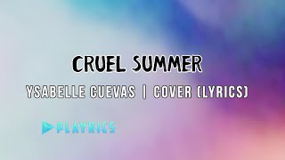 Cruel Summer - Ysabelle Cuevas  | Lyrics Cover